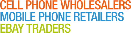 Cell Phone Wholesalers / Mobile Phone Retailers / Ebay Traders